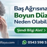 Sürekli Baş Ağrısının Sebebi Boyun Düzleşmesi Olabilir mi?